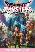 Dragon quest monsters the dark prince: Complete Guide: Best Tips, Tricks, Walkthroughs and Strategies | Lilian Marin | 