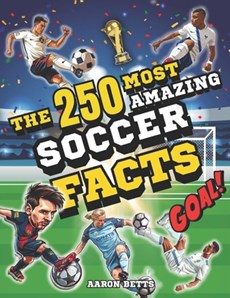 Soccer books for kids 8-12- The 250 Most Amazing Soccer Facts for Young Fans