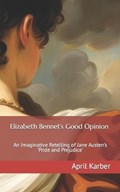Elizabeth Bennet's Good Opinion | April Karber | 