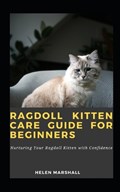 Ragdoll Kitten Care Guide For Beginners | Helen Marshall | 