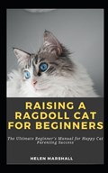 Raising A Ragdoll Cat For Beginners | Helen Marshall | 
