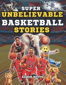 Basketball Books for Kids age 8-12: The 250 Most Amazing Basketball Facts for Young Fans: Unveiling Thrills and Secrets, Legendary Players, Historic M