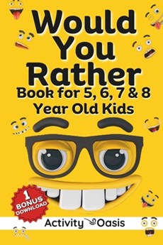Would You Rather book for 5, 6, 7 & 8 year old kids: A gift to enjoy Screen-free quality time with interactive games, challenging questions silly scen