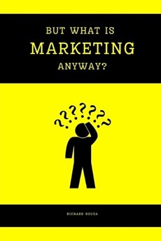 But What Is Marketing Anyway?