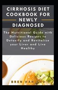 Cirrhosis Diet Cookbook for Newly Diagnosed | Bren Han | 