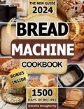 Bread Machine Cookbook: Bread Making Made Easy: A Step-by-Step Guide for the Modern Home Chef | Amelia Dougherty | 