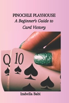 Pinochle Playhouse: A Beginner's Guide to Card Victory