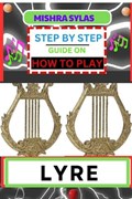 Step by Step Guide on How to Play Lyre | Mishra Sylas | 