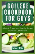 College Cookbook for Guys | Mary Elia | 