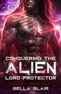 Conquering the Alien Lord Protector | Bella Blair | 
