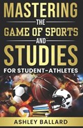 Mastering the Game of Sports and Studies | Ashley Ballard | 