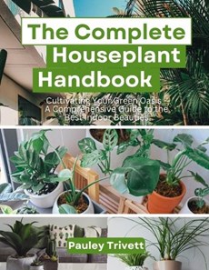 The Complete Houseplant Handbook