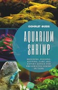 Aquarium Shrimp: Breeding, feeding, keeping, care and expert advice for freshwater shrimp in tank - The complete guide | Aqua Health | 