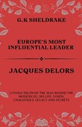 Europe's Most Influential Leader Jacques Delors | G K Sheldrake | 