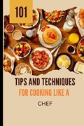 101 Tips and Techniques for Cooking Like a Chef | Creative Eh ; Eh | 