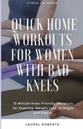 Quick Home Workouts for Women with Bad Knees | Laurel Roberts | 