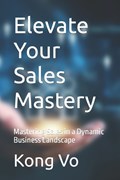 Elevate Your Sales Mastery | Kong Vo | 