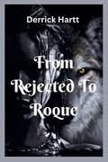 From Rejected to Roque | Derrick Hartt | 