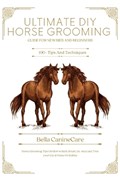 Ultimate DIY Horse Grooming Guide for Newbies and Beginners | Bella Caninecare | 