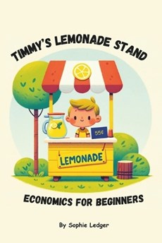 Timmy's Lemonade Stand - Economics for Beginners