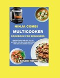 Ninja Combi MultiCooker Cookbook for Beginners: Delicious Recipes and Easy Tips for Mastering Your Ninja Combi Multicooker, With 3200 Days Recipes To | Marlene Roberts | 