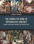 The Complete Book of Interweave Crochet | Finnian Y Zephyr | 