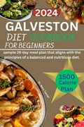 Galveston Diet Cookbook for Beginners: sample 28-day meal plan that aligns with the principles of a balanced and nutritious diet. | Mary Tanner | 