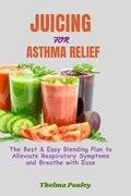 Juicing for Asthma Relief | Thelma Pauley | 