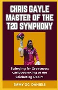 Chris Gayle Master of the T20 Symphony | Emmy Oo Daniels | 