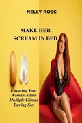 Make Her Scream in Bed | Nelly Ross | 