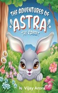 The Adventures of Astra the Rabbit | Vijay Arora | 