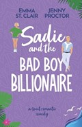 Sadie and the Bad Boy Billionaire: A Sweet Romantic Comedy | Emma St Clair | 