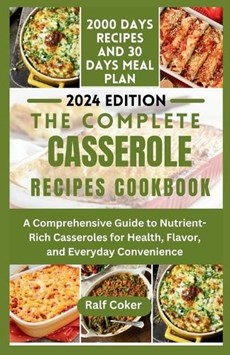 The Complete Casserole Recipes Cookbook