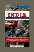 India Dangerous Trails and Dark Secrets | Journey Talesmith | 