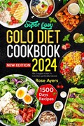 Super Easy Golo Diet Cookbook 2024: 1500 Days Quick Easy & Delicious Recipes For Weight Loss, Eat Well Everyday Improve your lifestyle | Rose Ayers | 