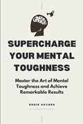 Supercharge Your Mental Toughness | Eddie Haynes | 