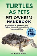 Turtles as Pets Pet Owner's Handbook | Nelson Moore | 