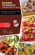 Baking Cookbook for Kids Ages 8-12 Girls. | Olivia Grey | 