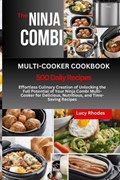 The Ninja Combi Multi-Cooker Cookbook: Effortless Culinary Creation of Unlocking the Full Potential of Your Ninja Combi Multi-Cooker for Delicious, Nu | Lucy Rhodes | 