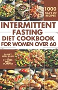 Intermittent Fasting Diet Cookbook for Women Over 60: Delicious Recipes to Help You Lose Weight, Regulate Your Hormones, and Boost Metabolism | Robert Elliot | 