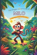 The Giggly Adventures of Milo the Mischievous Monkey | A Louise | 