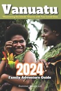 Vanuatu 2024 Family Adventure Guide | Summer Rosewood | 