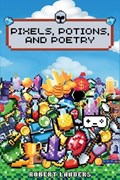 Pixels, Potions, and Poetry | Robert Landers | 