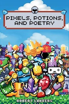 Pixels, Potions, and Poetry