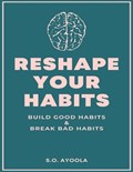 Reshape Your Habits | S O Ayoola | 