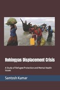 Rohingyas Displacement Crisis | Santosh Kumar | 