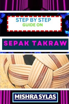 Step by Step Guide on Sepak Takraw