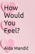 How Would You Feel? | Aida Mandic | 