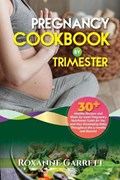 Pregnancy Cookbook by Trimester | Roxanne Garrett | 