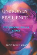 Unbroken Resilience | Becky Dianna Wilson | 